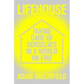 Lifehouse Taking Care of Ourselves in a World on Fire