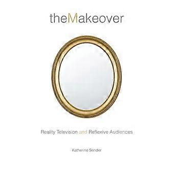 Die Makeover-Reality-TV-Show und reflexive Zuschauer – Katherine Sender