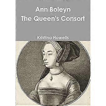 Ann Boleyn the Queen's Consort