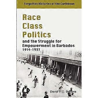 Race, klasse, politik og kampen for empowerment i Barbados 1914-1937 (Forgotten Histories / Caribien)