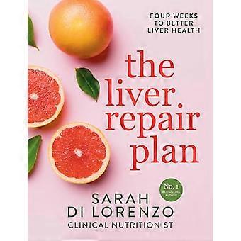 The Liver Repair Plan Four Weeks to Better Liver Health
