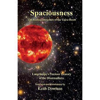 Spaciousness The Radical Dzogchen of the Vajra Heart (Longchenpas Treasury of the Dharmadhatu)