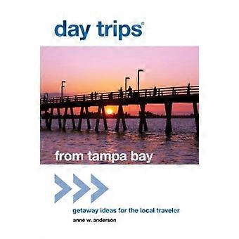 Day Trips From Tampa Bay Getaway Ideas For The Local Traveler - Anne Anderson - Paperback - en Book