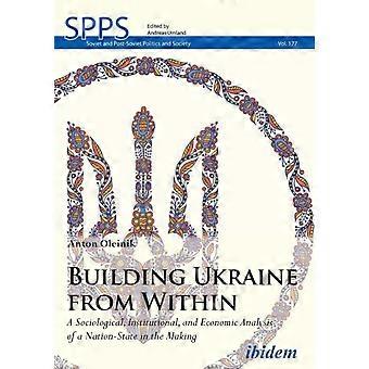 Building Ukraine From Within. A Sociological Institutional And Economic An - Anton Oleinik - Paperback - en Book