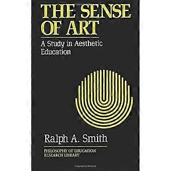 The Sense Of Art A Study In Aesthetic Education - Ralph A. Smith