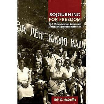 Sojourning for Freedom Black Women American Communism and the Making of Black Left Feminism
