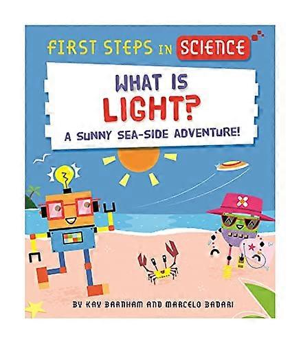 First Steps in Science First Steps in Science What is Light?
