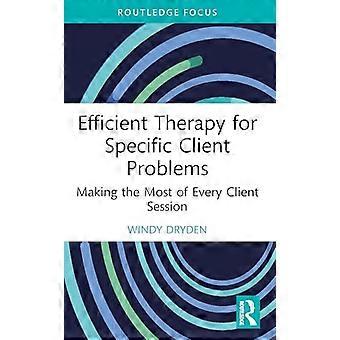 Efficient Therapy for Specific Client Problems Making the Most of Every Client Session