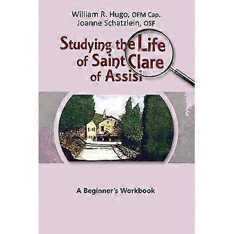 Studying The Life Of Saint Clare Of Assisi A Beginner's Workbook - William Hugo - Paperback - en Book