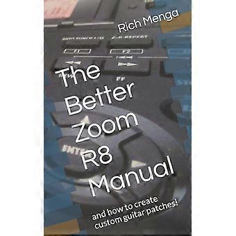 The Better Zoom R8 Manual And How To Create Custom Guitar Patches