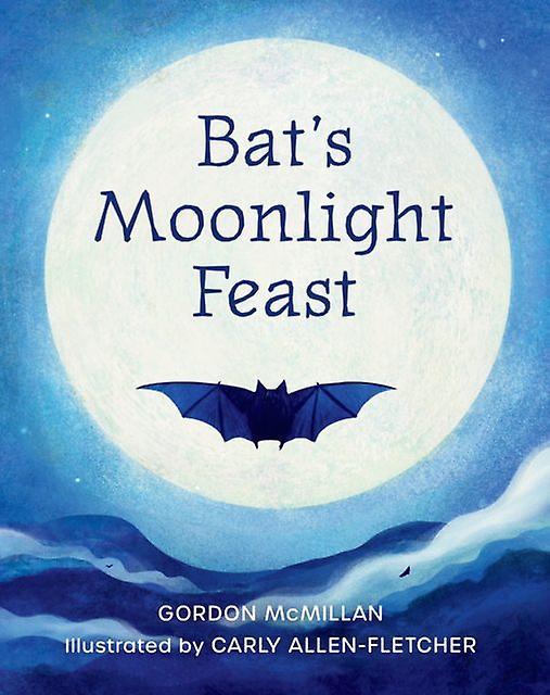 Bat's Moonlight Feast - Globe Pequot Publishing Group Inc