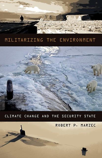 Militarizing The Environment by Robert P. Marzec Paperback Book