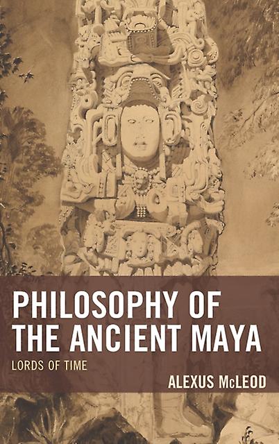 Philosophy Of The Ancient Maya av McLeod & Alexus University of Connecticut & USA Pocketbok