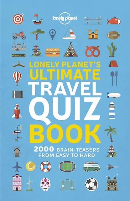 Lonely Planets Ultimate Travel Quiz Book by Lonely Planet Paperback
