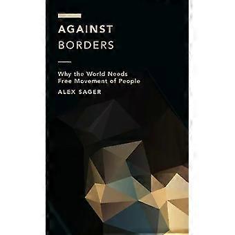 Contra as Fronteiras: Por que o Mundo Precisa do Livro Movimento de Pessoas - Alex Sager