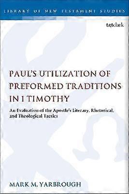 Paul's Utilization of Preformed Traditions in 1 Timothy