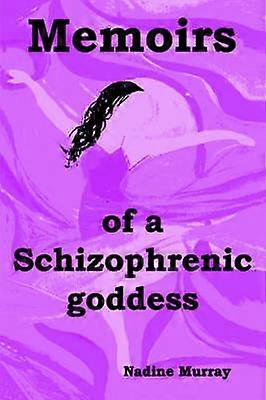 Memoiren einer schizophrenen Göttin