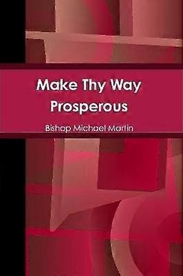 Make Thy Way Prosperous