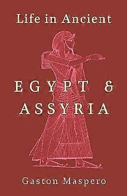 Life In Ancient Egypt And Assyria