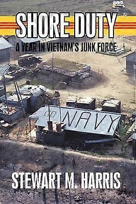 Shore Duty A Year in Vietnam's Junk Force