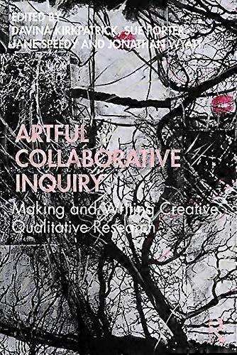Artful Collaborative Inquiry: Making and Writing Creative Qualitative Research