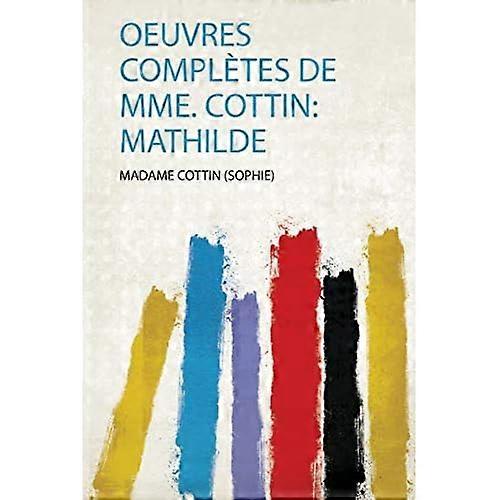 Oeuvres ComplTes De Mme. Cottin : Mathilde