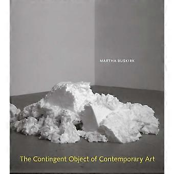 The Contingent Object Of Contemporary Art - Martha Buskirk