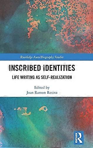 Inscribed Identities: Life Writing as Self Realization