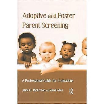 Adoptive and Foster Parent Screening A Professional Guide for Evaluations