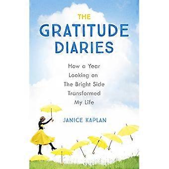 The Gratitude Diaries How A Year Of Living Gratefully Changed My Life