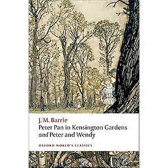 Peter Pan i Kensington Gardens: og Peter og Wendy (Oxford verdens klassisk)