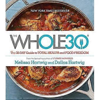 Whole30: Den 30-dagars guiden till Total hälsa och mat frihet