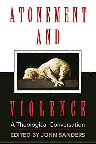 Atonement and Violence: A Theological Conversation