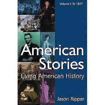 American Stories: Living American History, Volume I: Tot 1877