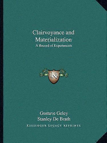 Clairvoyance and Materialization: A Record of Experiments