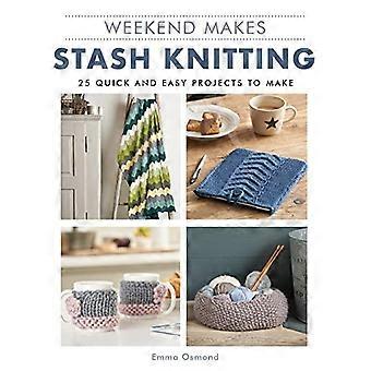 Wochenende macht: Stash stricken: 25 schnell und einfach Projekte, um (Wochenende macht)