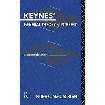 Keynes' General Theory Of Interest A Reconsideration - Fiona MacLachlan