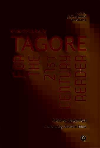 Tagore For The 21st Century Reader - Aruna Sinha