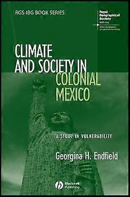 Climate and Society in Colonial Mexico