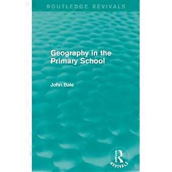 Geography In The Primary School Routledge Revivals - Bale, John - Paperback - en Book