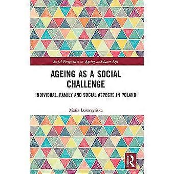 Ageing as a Social Challenge Individual Family and Social Aspects in Poland