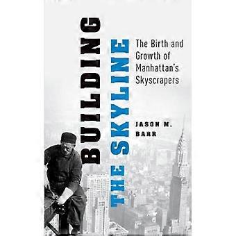 Construindo o Horizonte: O Nascimento e o Crescimento dos Arranha-céus de Manhattan - Jason M. Barr - Brochura - Livro em Inglês - História