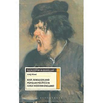 Rebelião e Política Popular na Inglaterra do Início da Era Moderna - Andy Wood - Brochura - Livro em Inglês - História