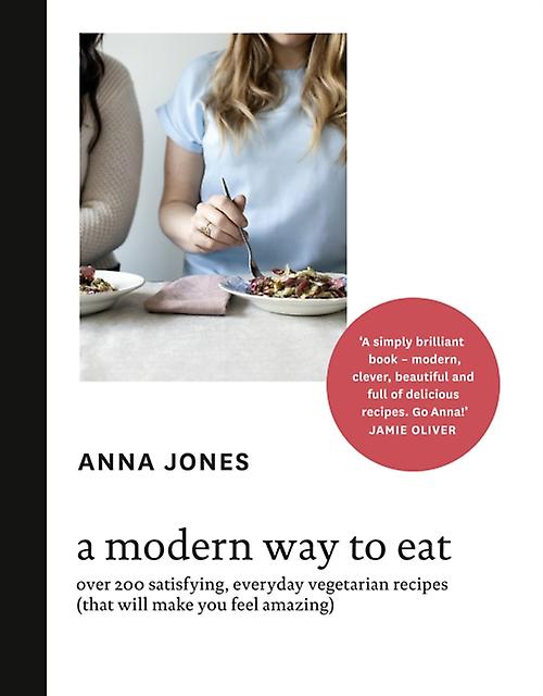A Modern Way To Eat by Anna Jones Hardback Book