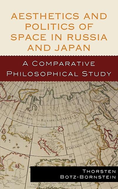 Aesthetics And Politics Of Space In Russia And Japan by Thorsten BotzBornstein Paperback Book