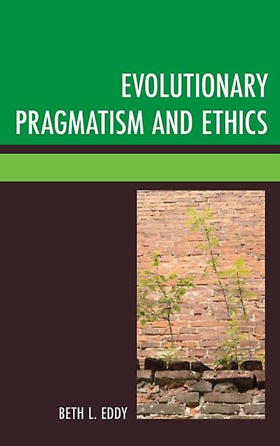 Evolutionary Pragmatism And Ethics by Beth L. Eddy Paperback Book