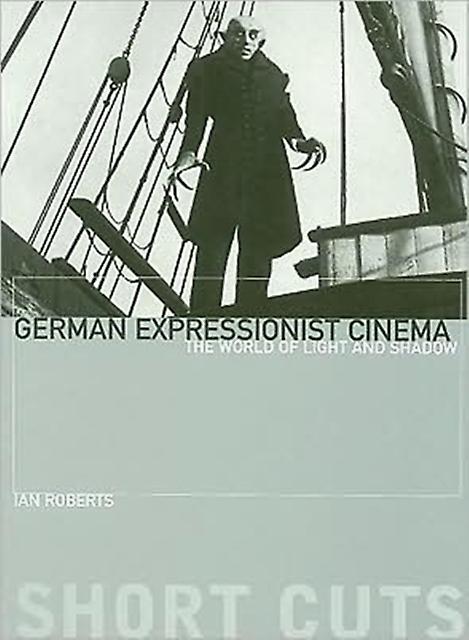 German Expressionist Cinema The World Of Light And Shadow by Ian Roberts Paperback Book