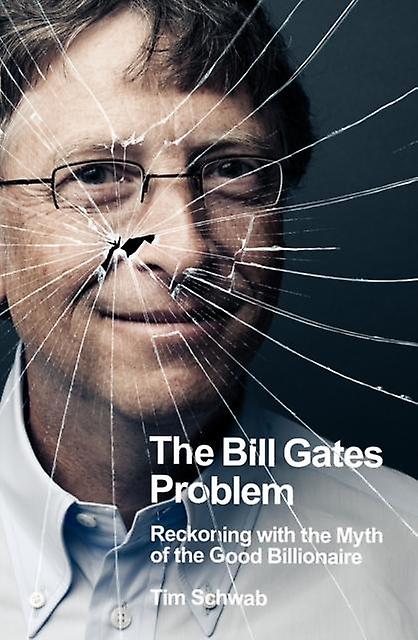 The Bill Gates Problem by Tim Schwab Hardback Book