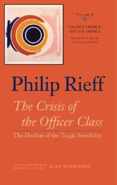 Sacred Ordersocial Order V. 2 Crisis Of The Officer Class The Decline Of The Tr by Philip Rieff Paperback Book