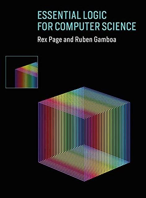 Essential Logic For Computer Science - The MIT Press - Ruben - Mathematical logic - MIT Press Ltd - Hardback